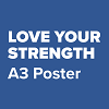 Love your strength A3 poster thumbnail